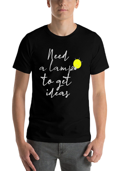Need A Lamp Lightbulb Idea T-Shirt