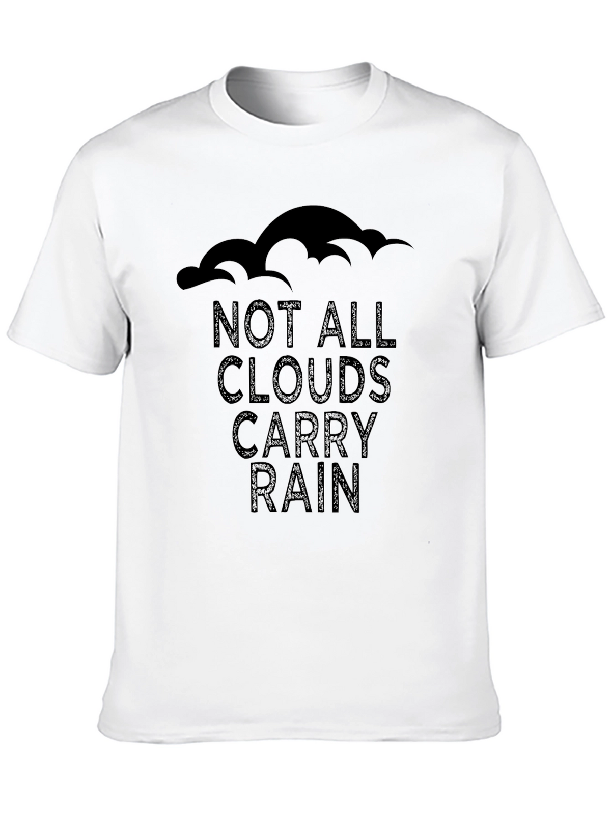 Not All Clouds Carry Rain T-Shirt