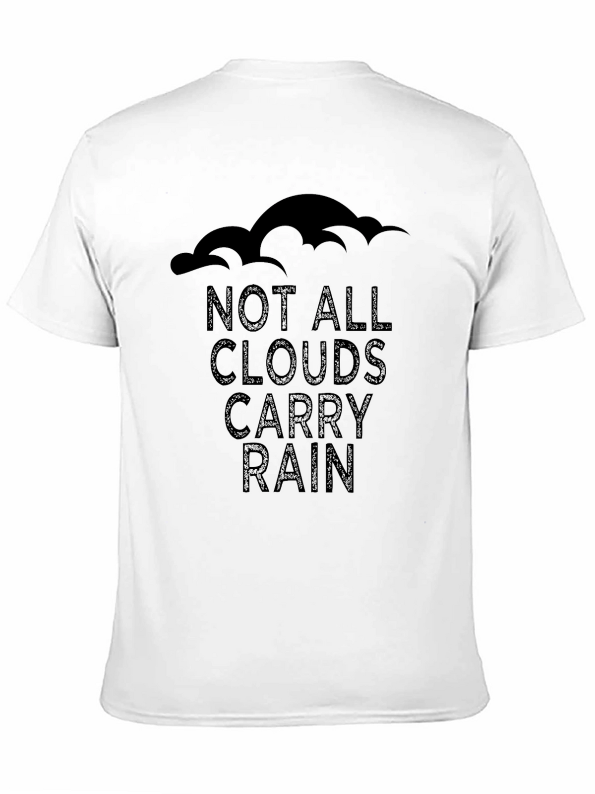 Not All Clouds Carry Rain T-Shirt