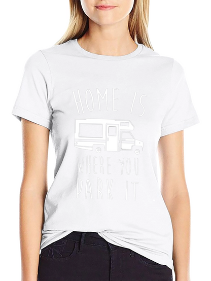 Home Is Where You Park It RV T-Shirt
