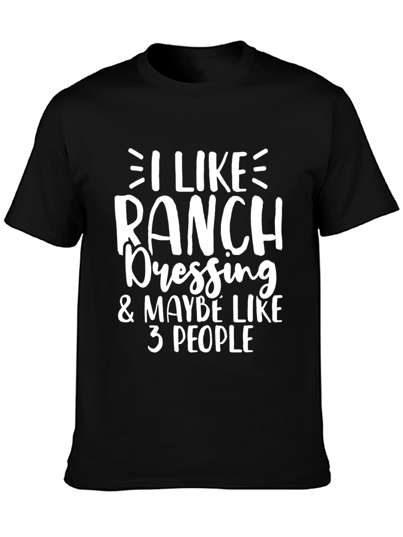 Funny Ranch Dressing T-Shirt - I Like Ranch & Maybe 3 People