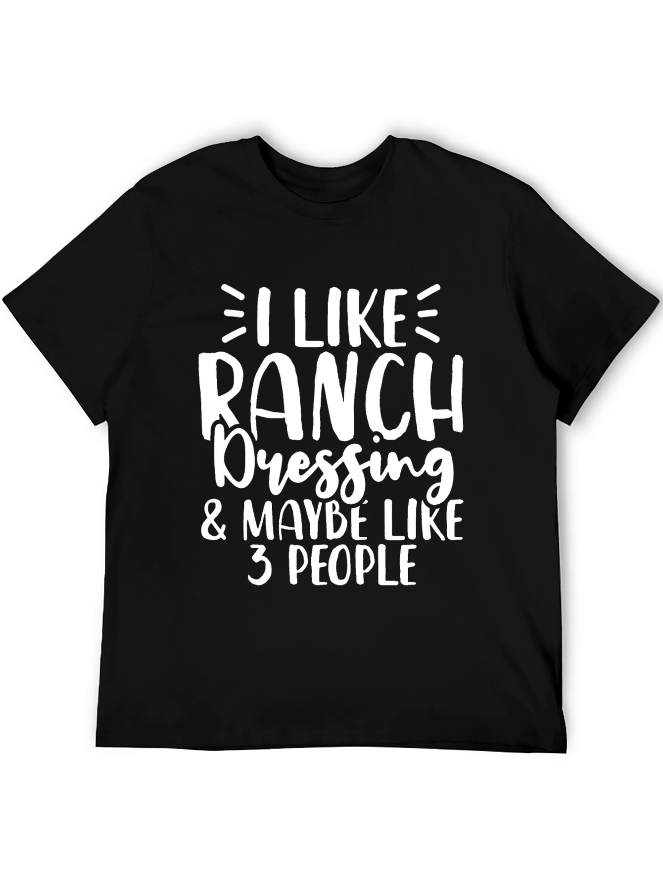 Funny Ranch Dressing T-Shirt - I Like Ranch & Maybe 3 People