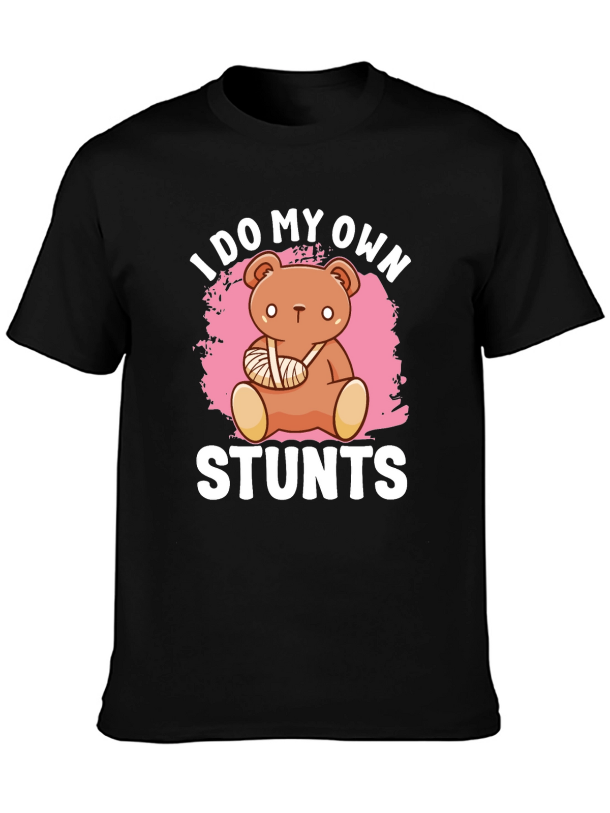 I Do My Own Stunts T-Shirt Broken Arm Bear
