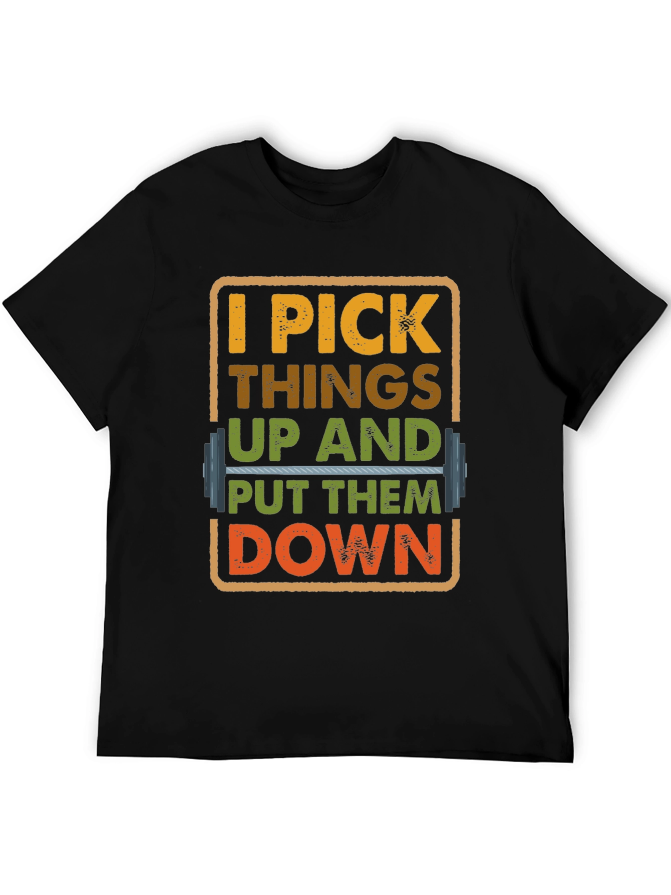 I Pick Things Up And Put Them Down T-Shirt