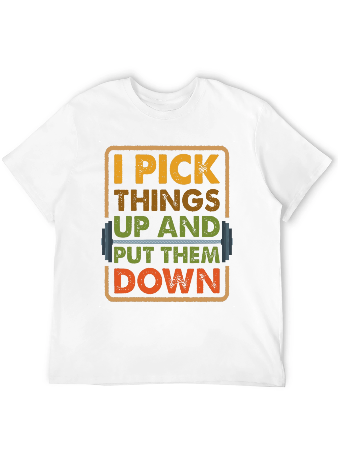 I Pick Things Up And Put Them Down T-Shirt