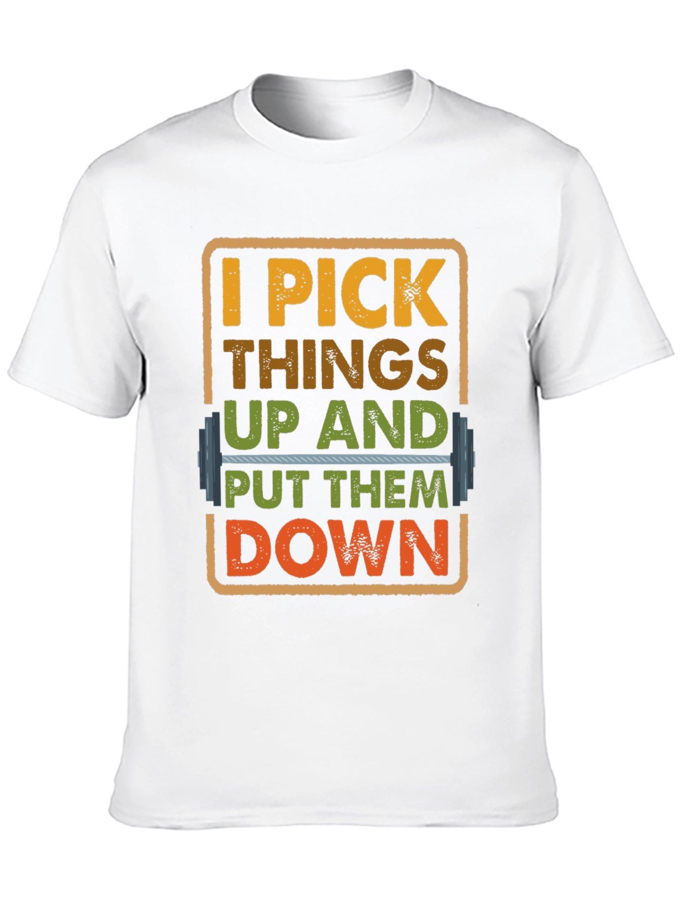 I Pick Things Up And Put Them Down T-Shirt