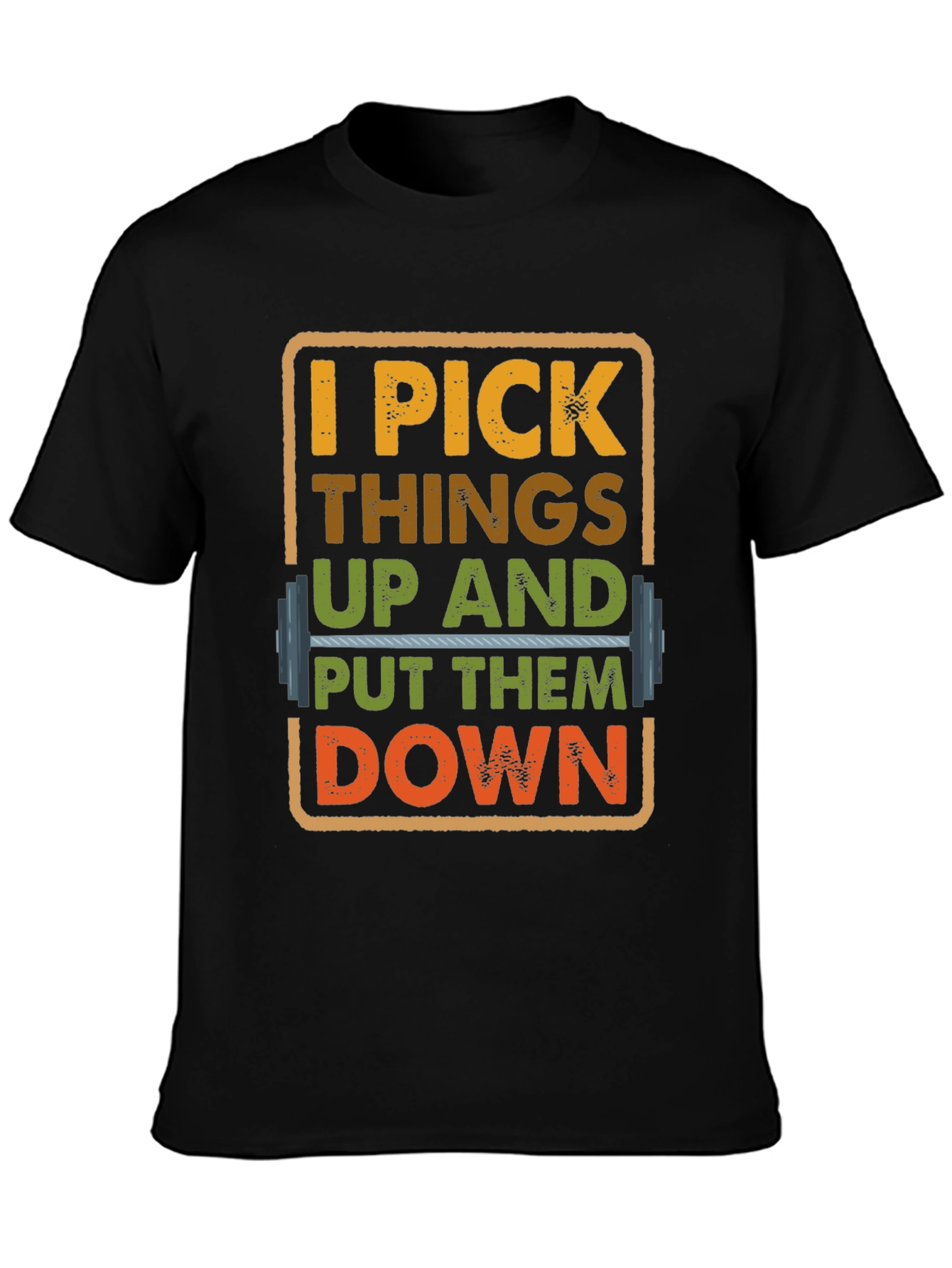 I Pick Things Up And Put Them Down T-Shirt
