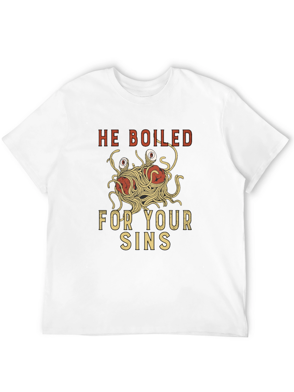 He Boiled For Your Sins T-Shirt