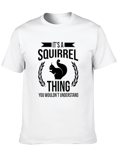 Its a Squirrel Thing T-Shirt