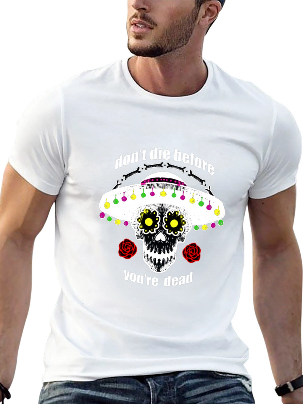 Dont Die Before Youre Dead Sugar Skull T-Shirt