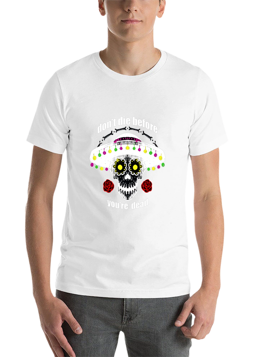 Dont Die Before Youre Dead Sugar Skull T-Shirt