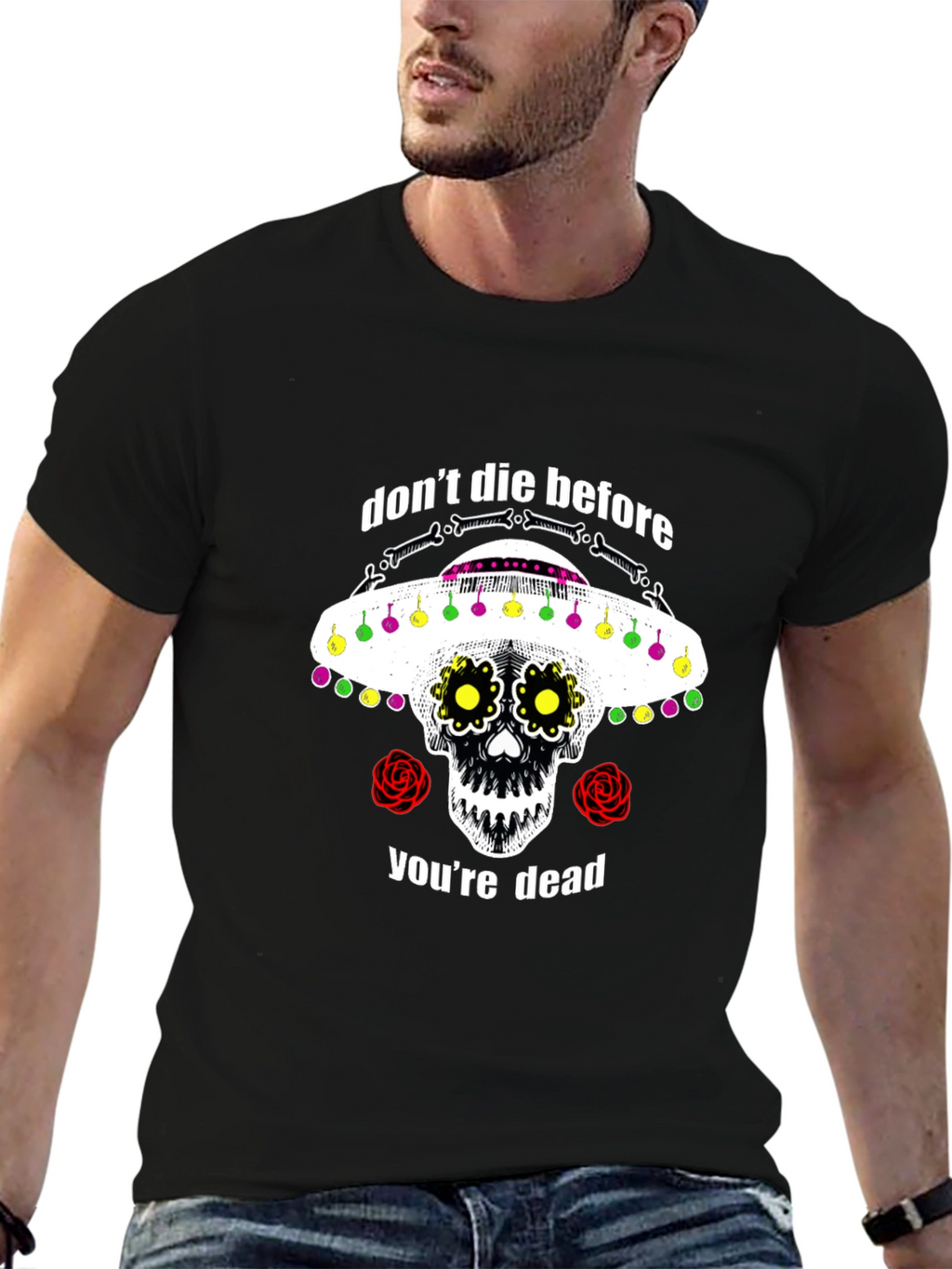 Dont Die Before Youre Dead Sugar Skull T-Shirt