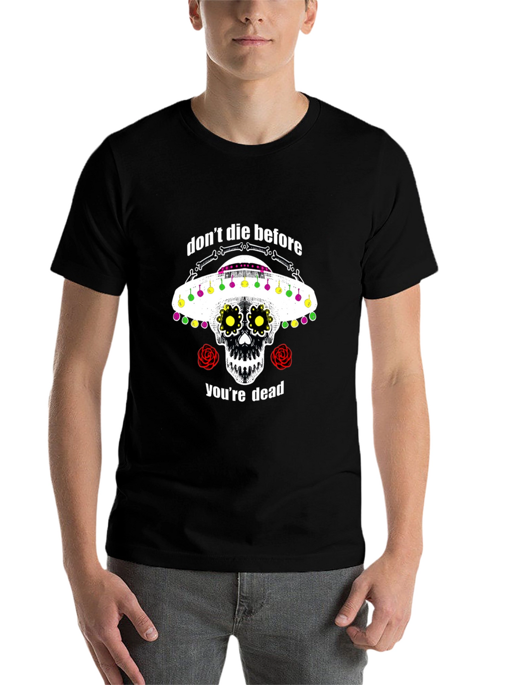 Dont Die Before Youre Dead Sugar Skull T-Shirt