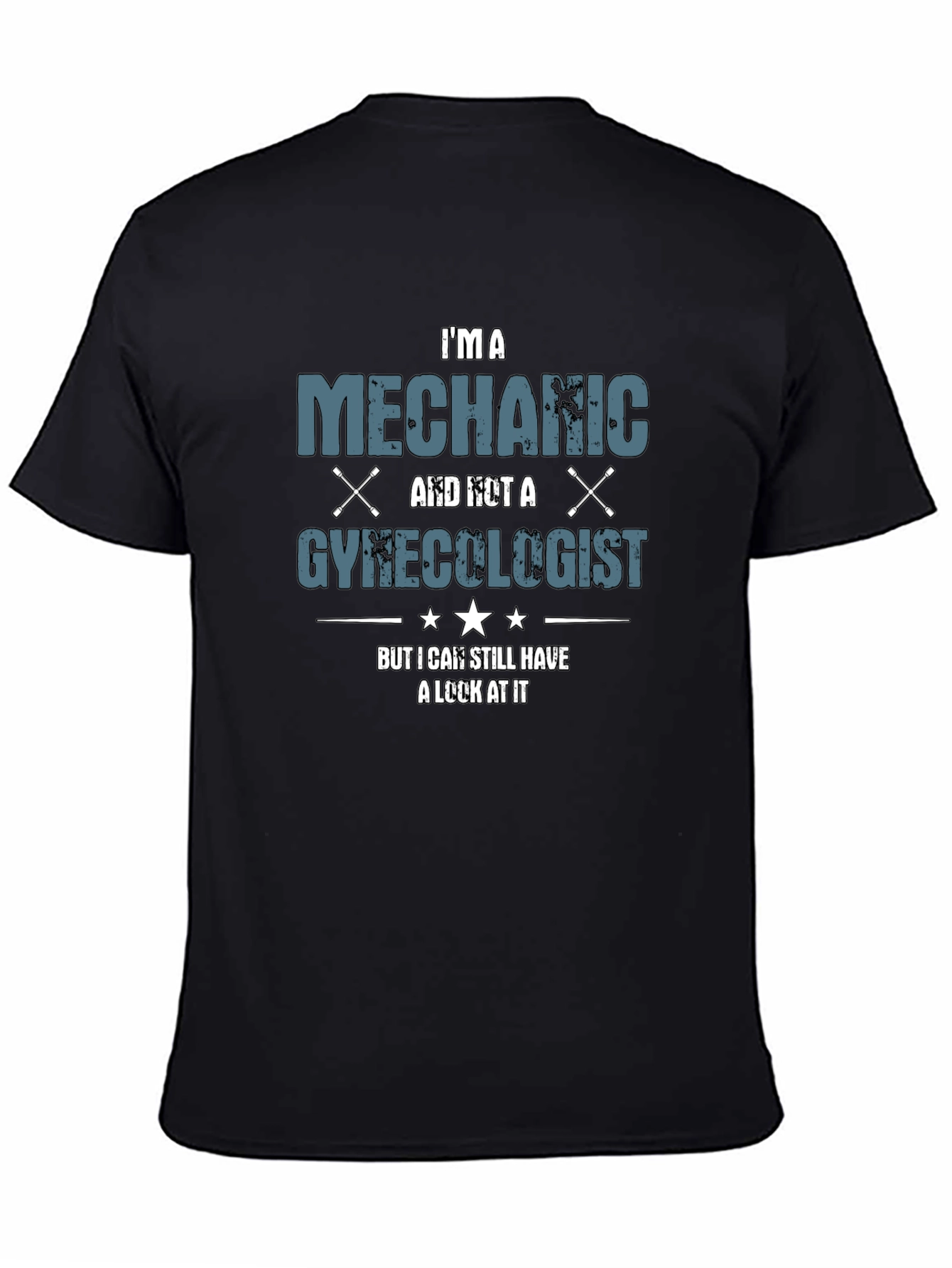 Mechanic Funny T-Shirt - Im A Mechanic Not A Gynecologist