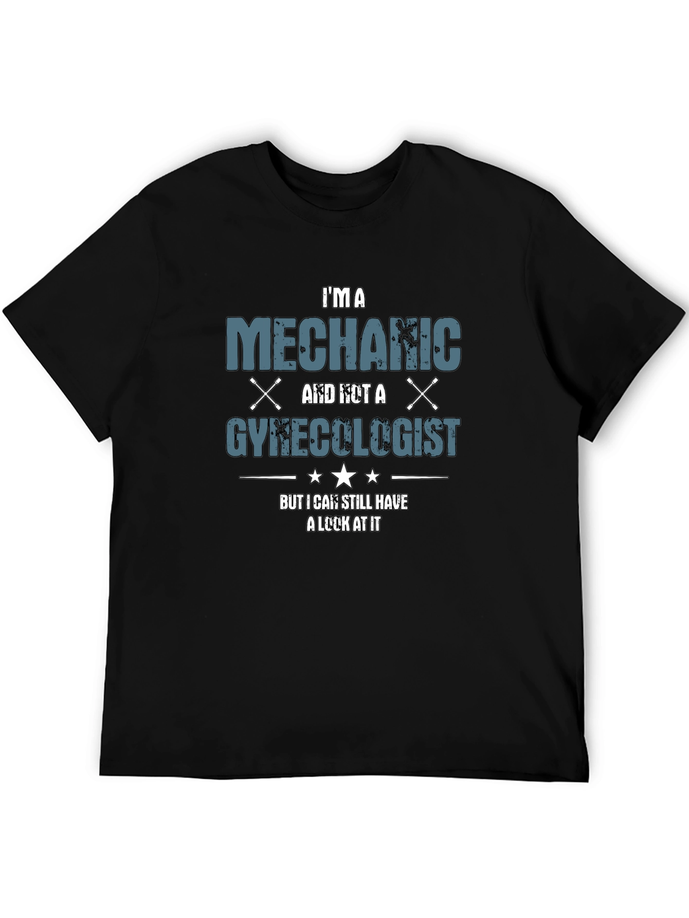 Mechanic Funny T-Shirt - Im A Mechanic Not A Gynecologist