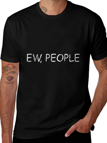 Ew People T-Shirt - Funny Sarcastic Tee