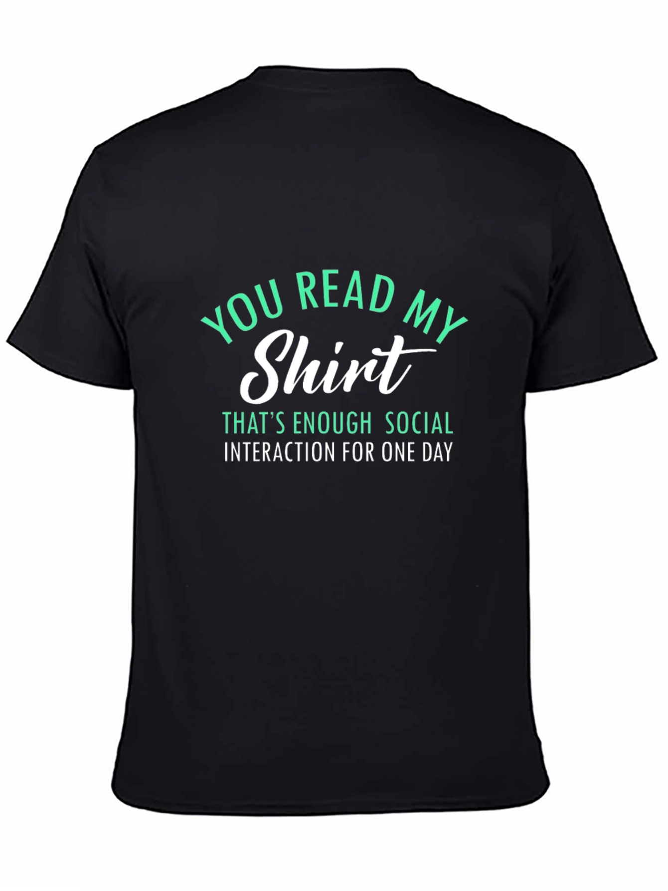 Funny Sarcastic T-Shirt - You Read My Shirt
