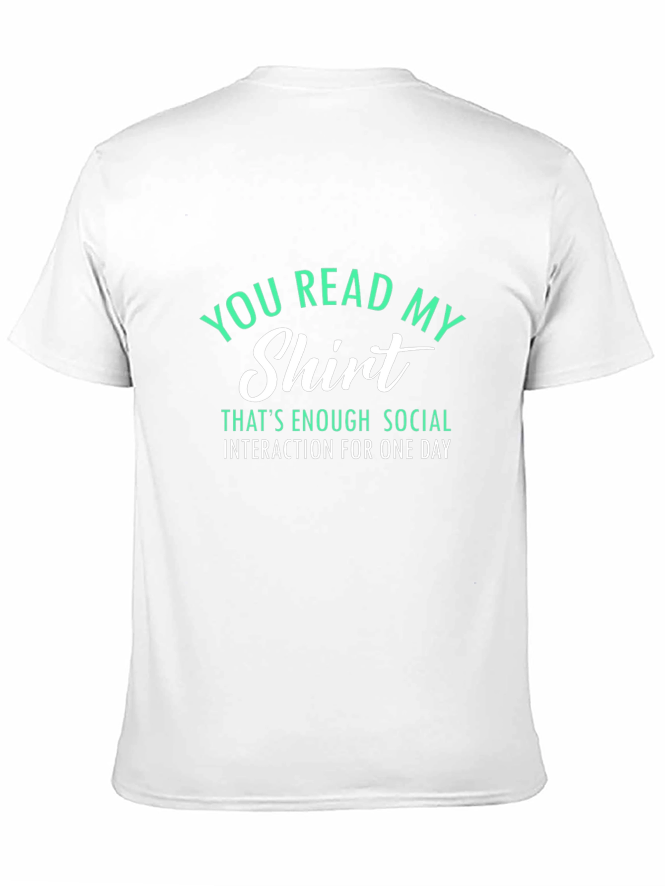 Funny Sarcastic T-Shirt - You Read My Shirt