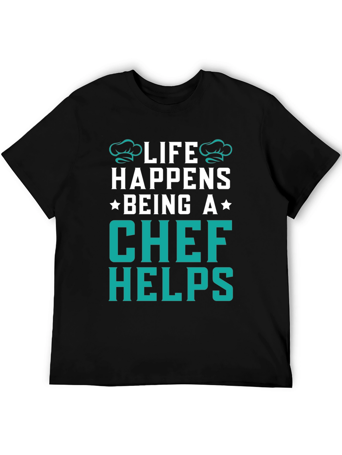 Life Happens Chef Helps Black T-Shirt