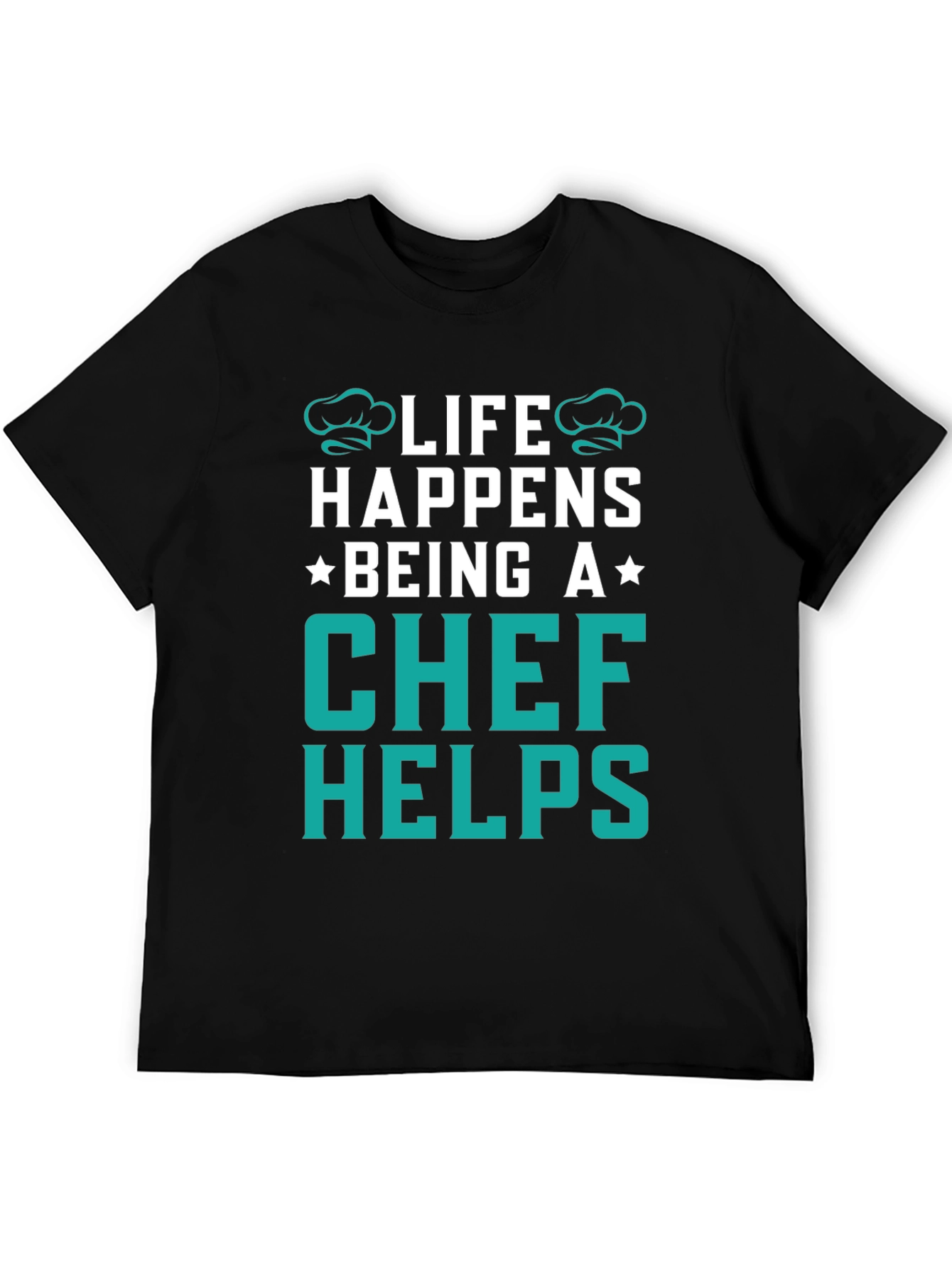 Life Happens Chef Helps Black T-Shirt