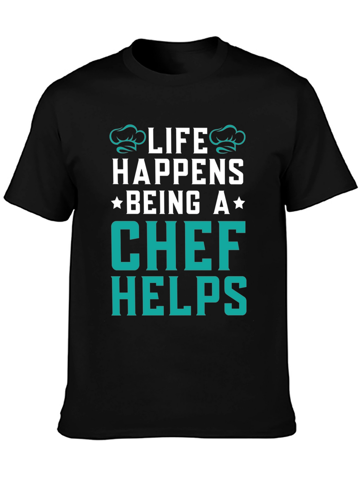 Life Happens Chef Helps Black T-Shirt