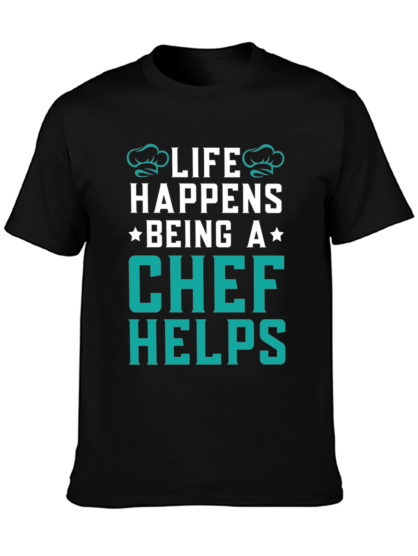 Life Happens Chef Helps Black T-Shirt