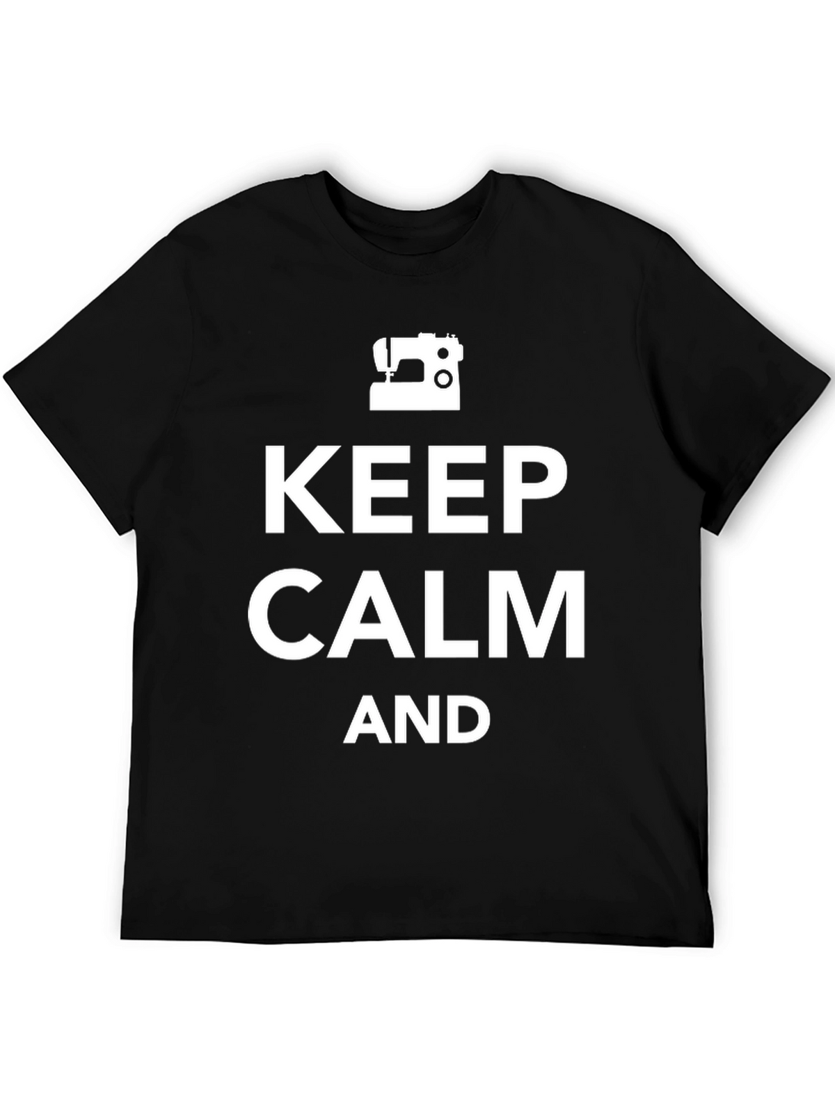 Keep Calm And Sewing T-Shirt