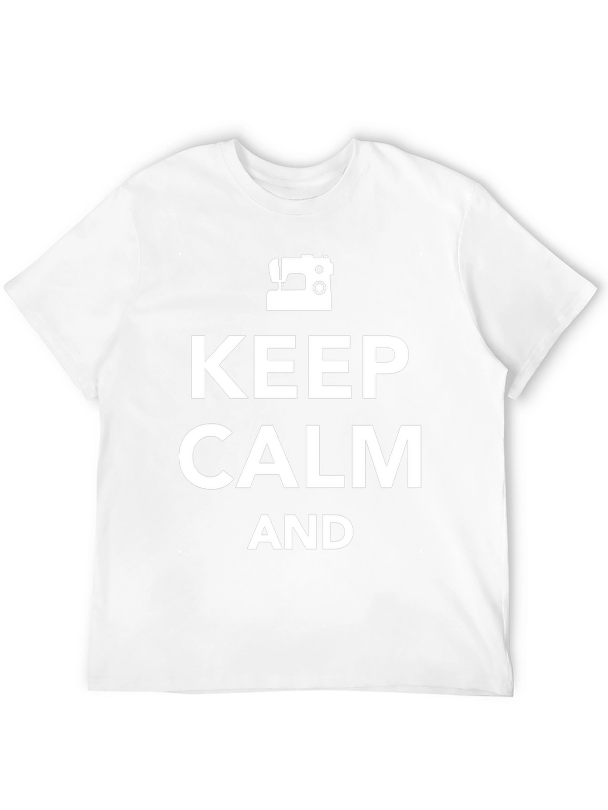 Keep Calm And Sewing T-Shirt
