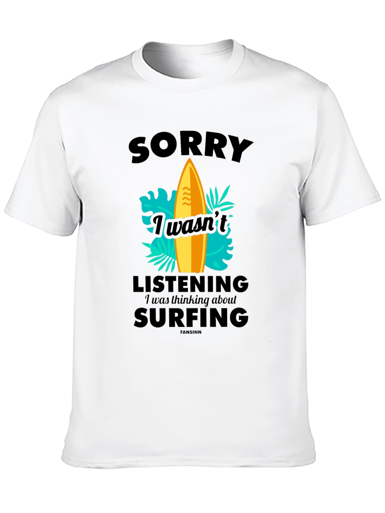 Funny Surfing T-Shirt - Sorry Wasnt Listening