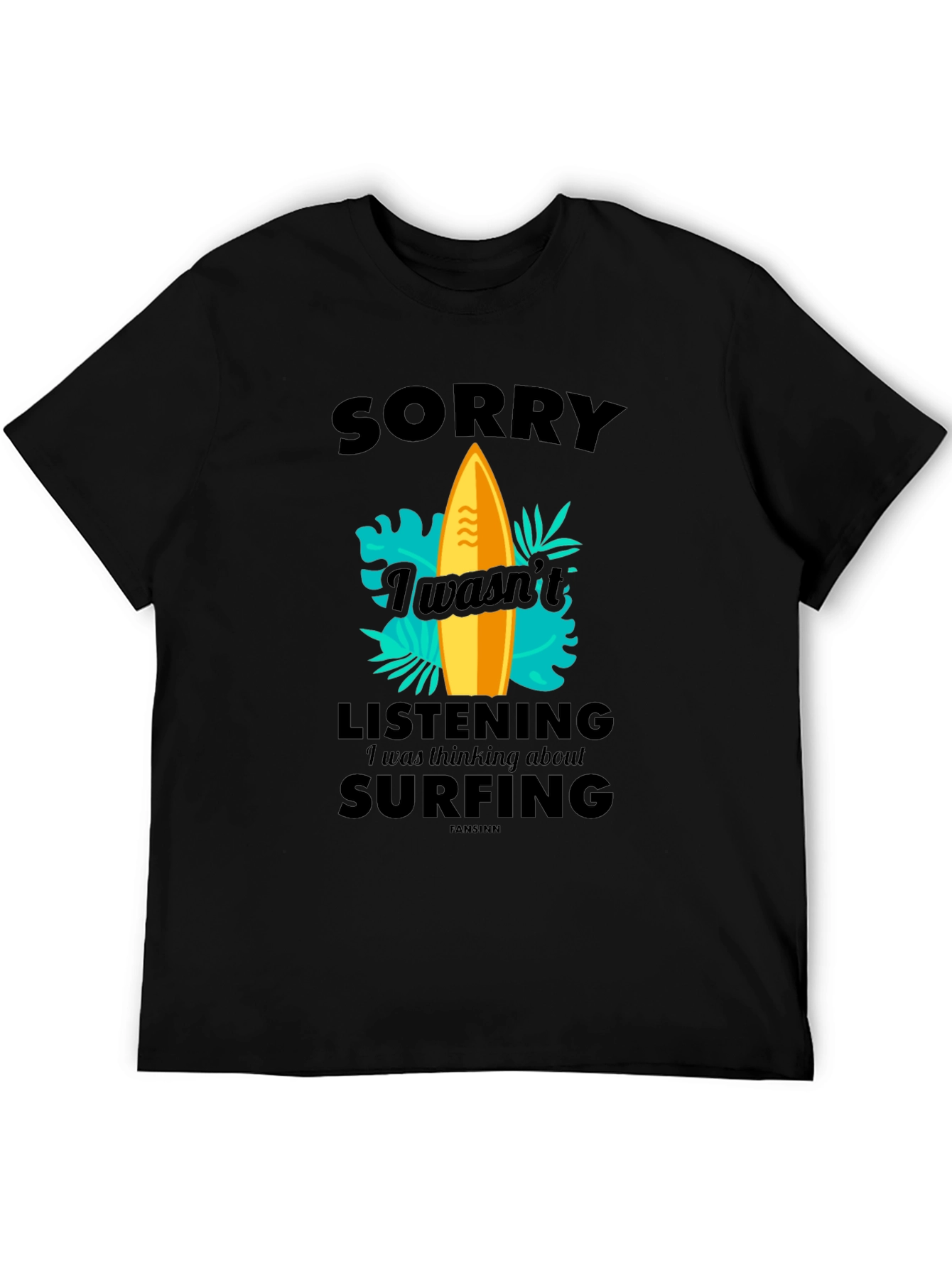 Funny Surfing T-Shirt - Sorry Wasnt Listening