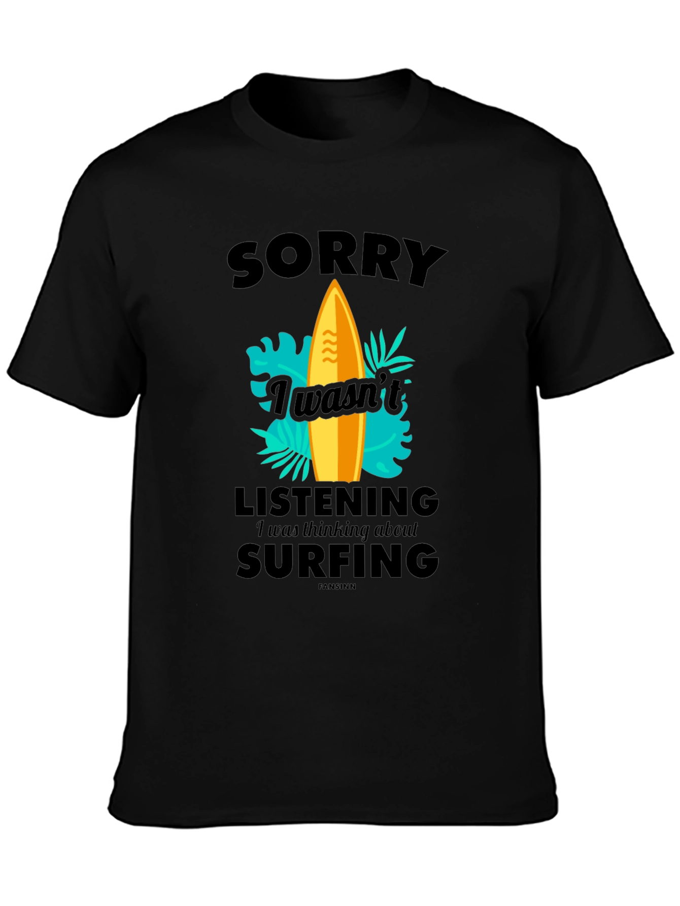 Funny Surfing T-Shirt - Sorry Wasnt Listening