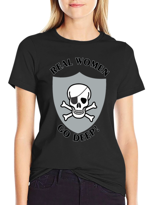 Real Women Go Deep T-Shirt Skull Pirate