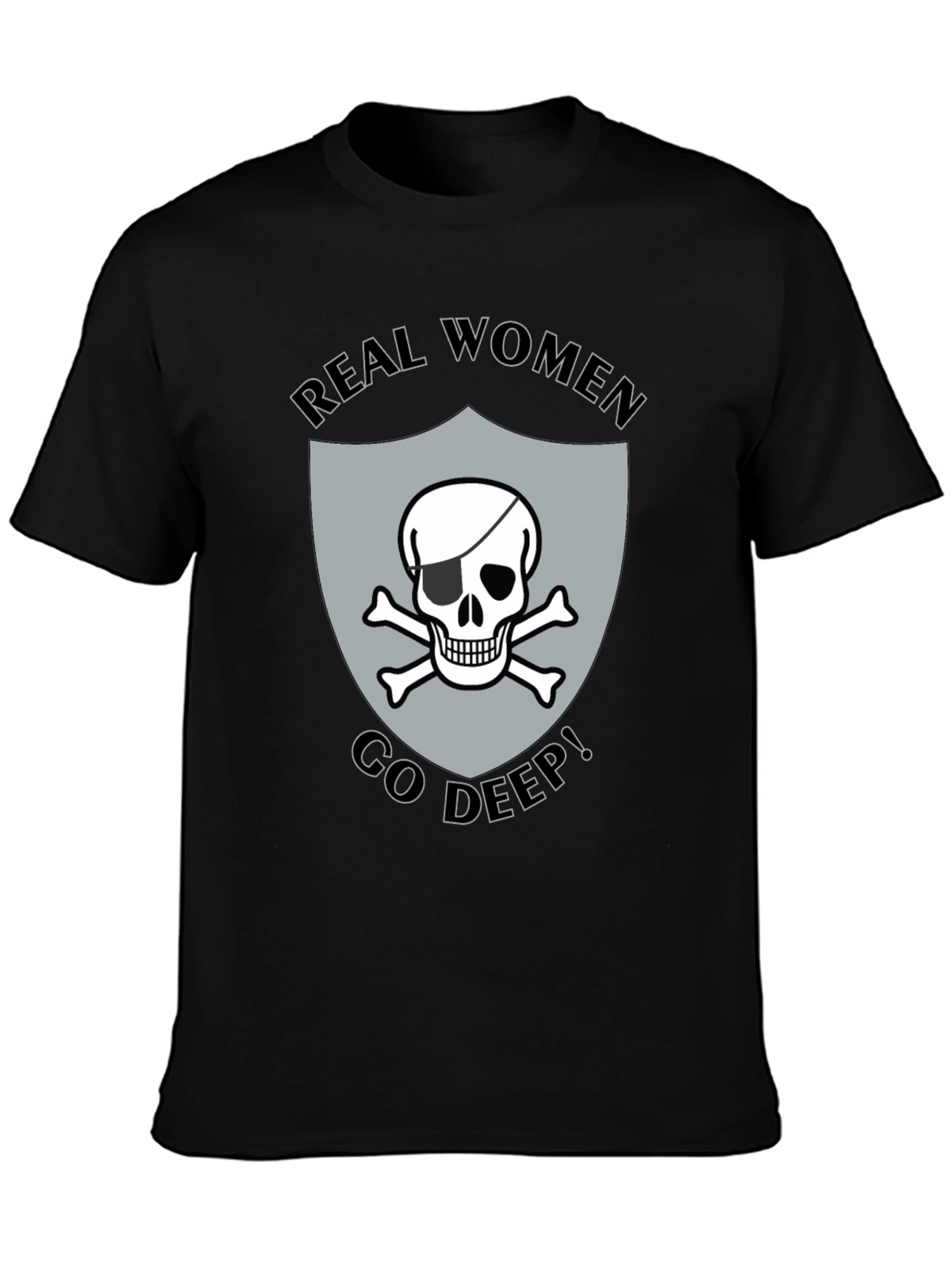 Real Women Go Deep T-Shirt Skull Pirate