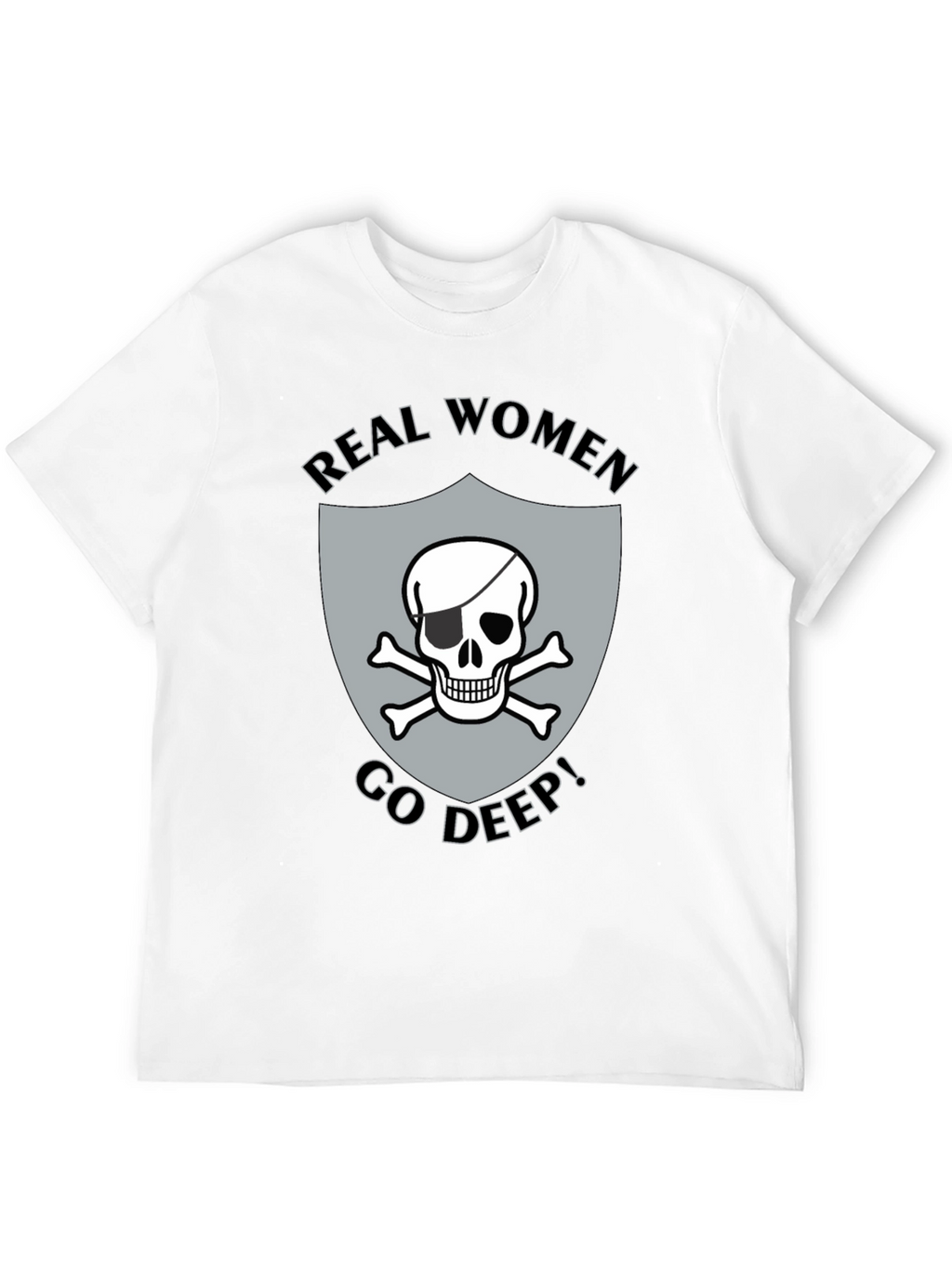 Real Women Go Deep T-Shirt Skull Pirate