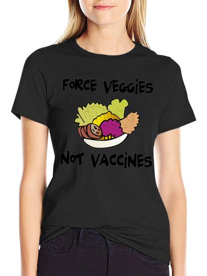 Force Veggies Not Vaccines Graphic Tee