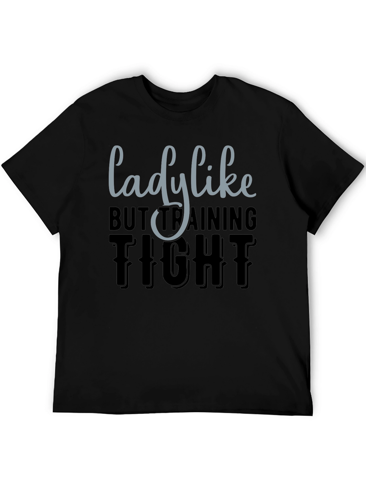 Lady Like But Training Tight Graphic Tee