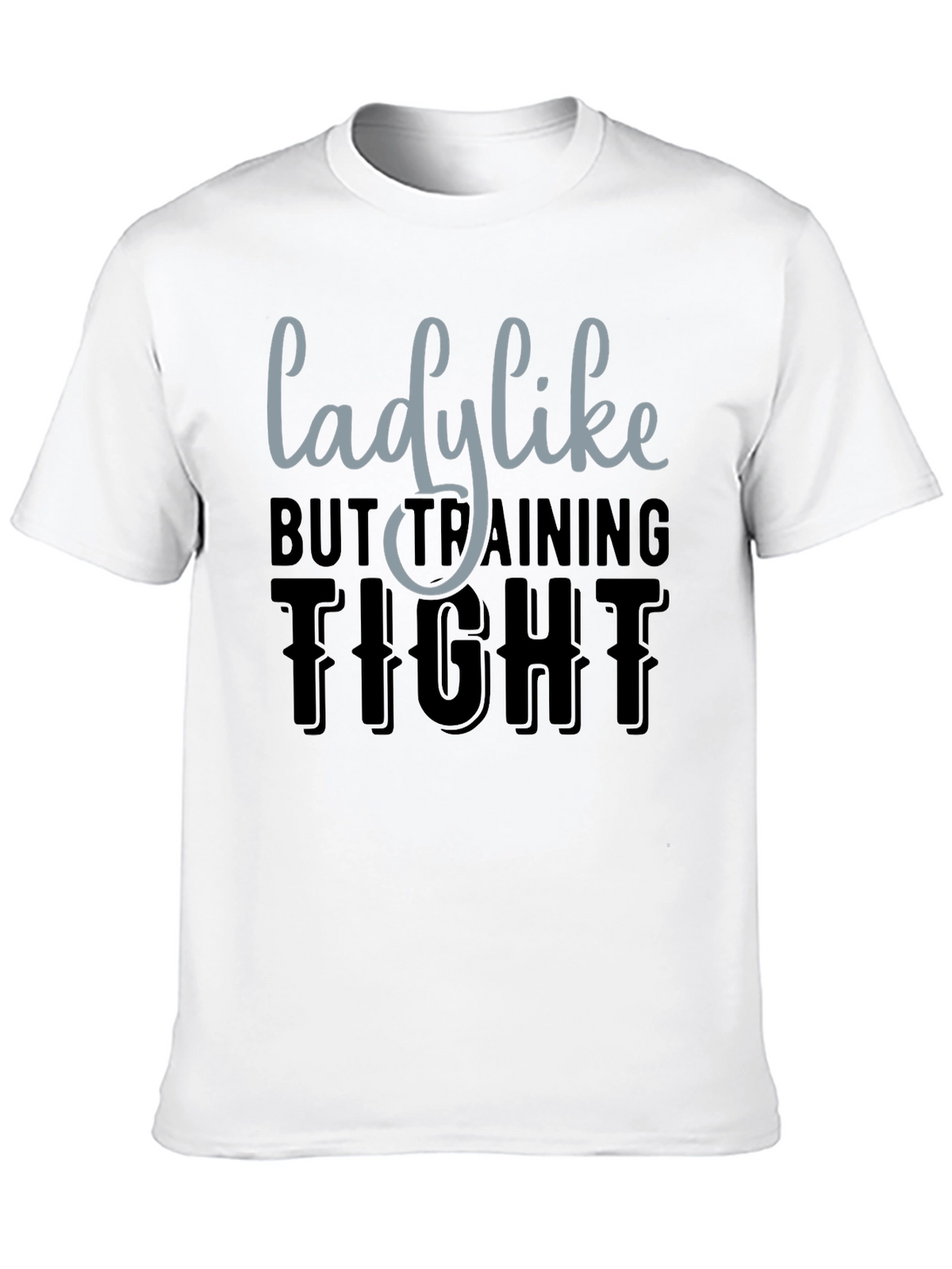 Lady Like But Training Tight Graphic Tee