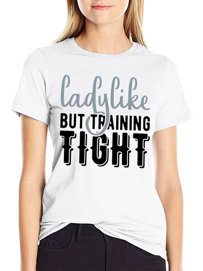 Lady Like But Training Tight Graphic Tee