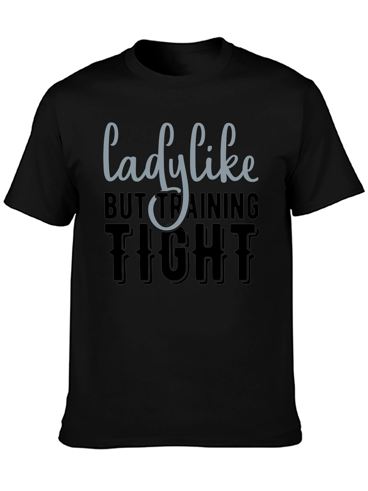 Lady Like But Training Tight Graphic Tee