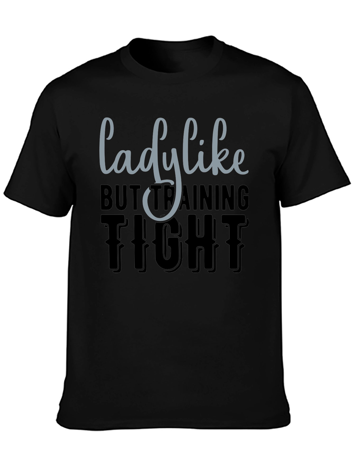 Lady Like But Training Tight Graphic Tee