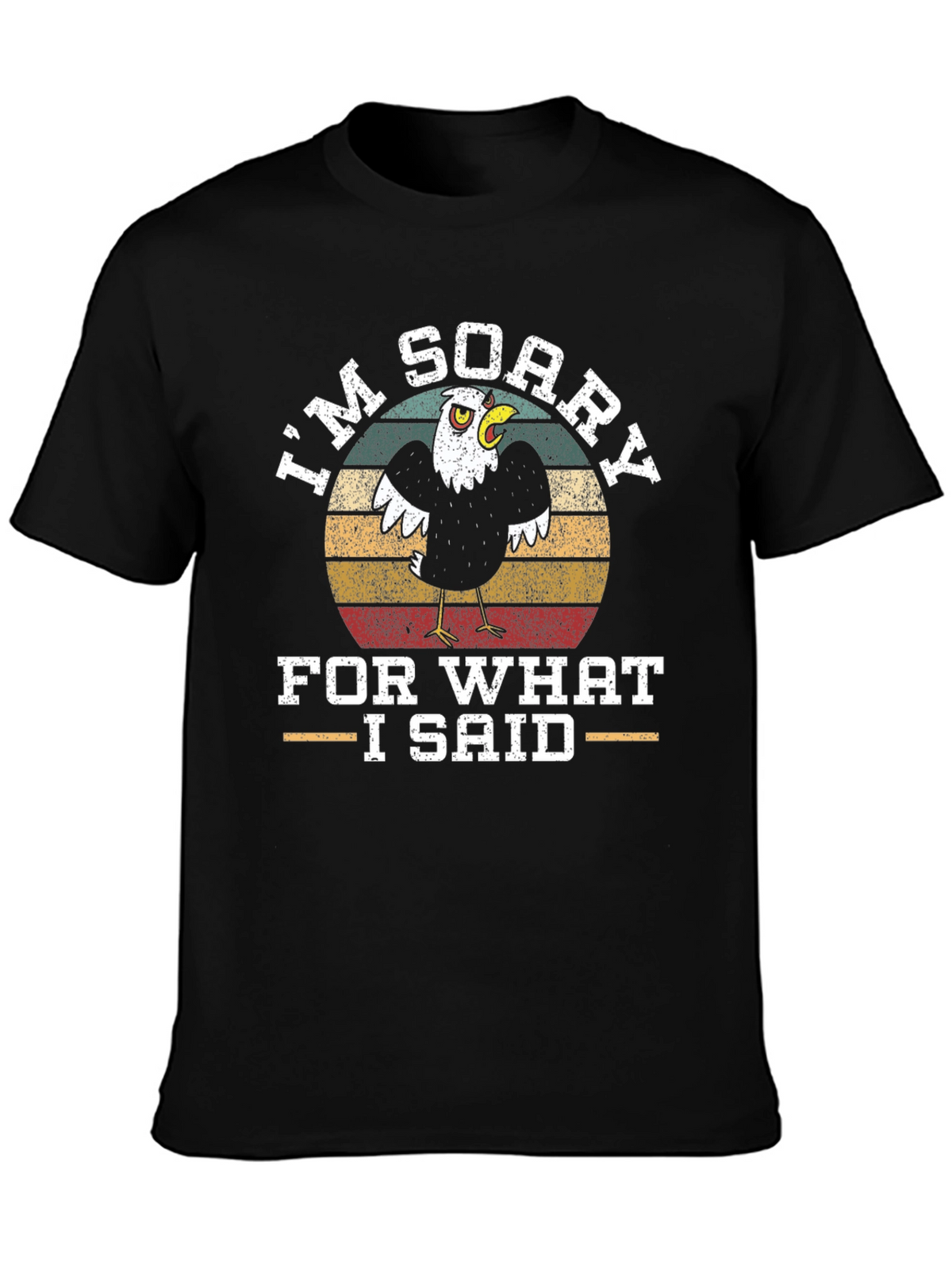 Im Sorry T-Shirt with Eagle Graphic