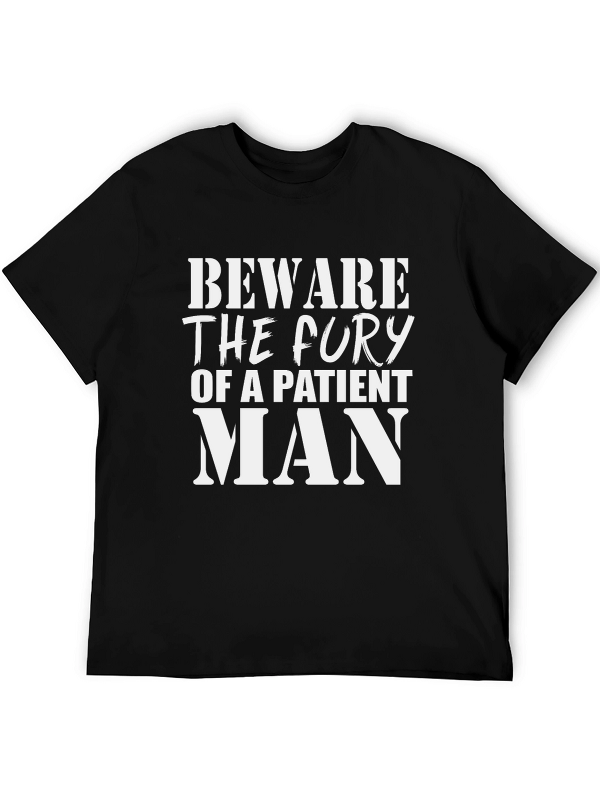 Beware the Fury of a Patient Man Graphic Tee