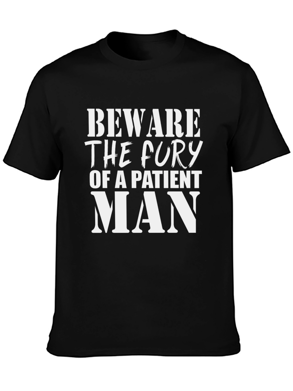 Beware the Fury of a Patient Man Graphic Tee