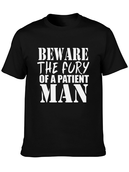 Beware the Fury of a Patient Man Graphic Tee
