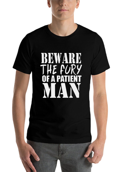 Beware the Fury of a Patient Man Graphic Tee