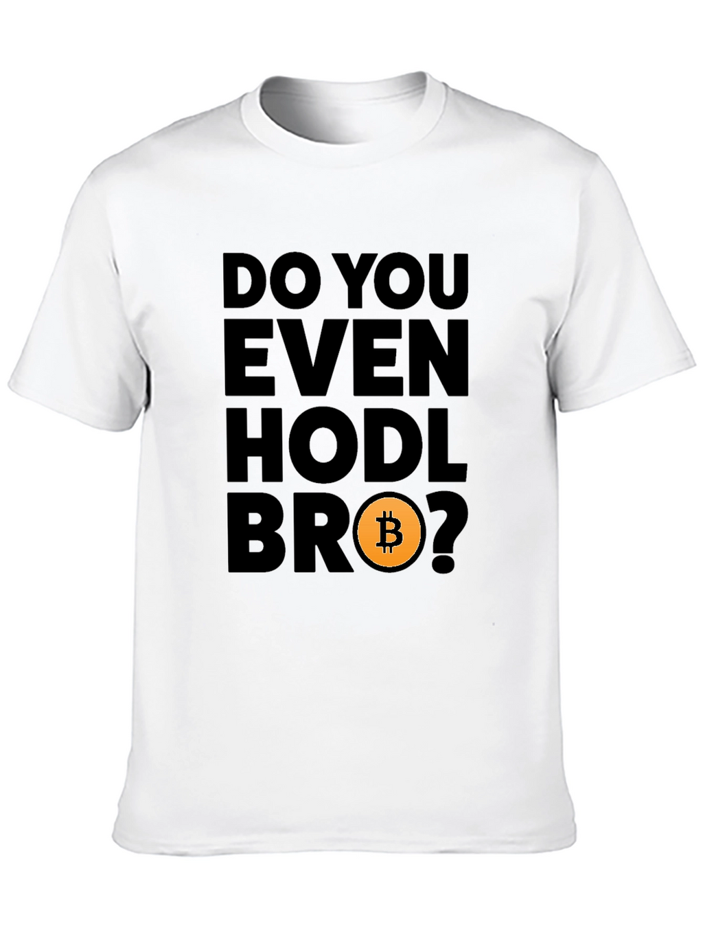 Do You Even Hodl Bro? Bitcoin Crypto T-Shirt