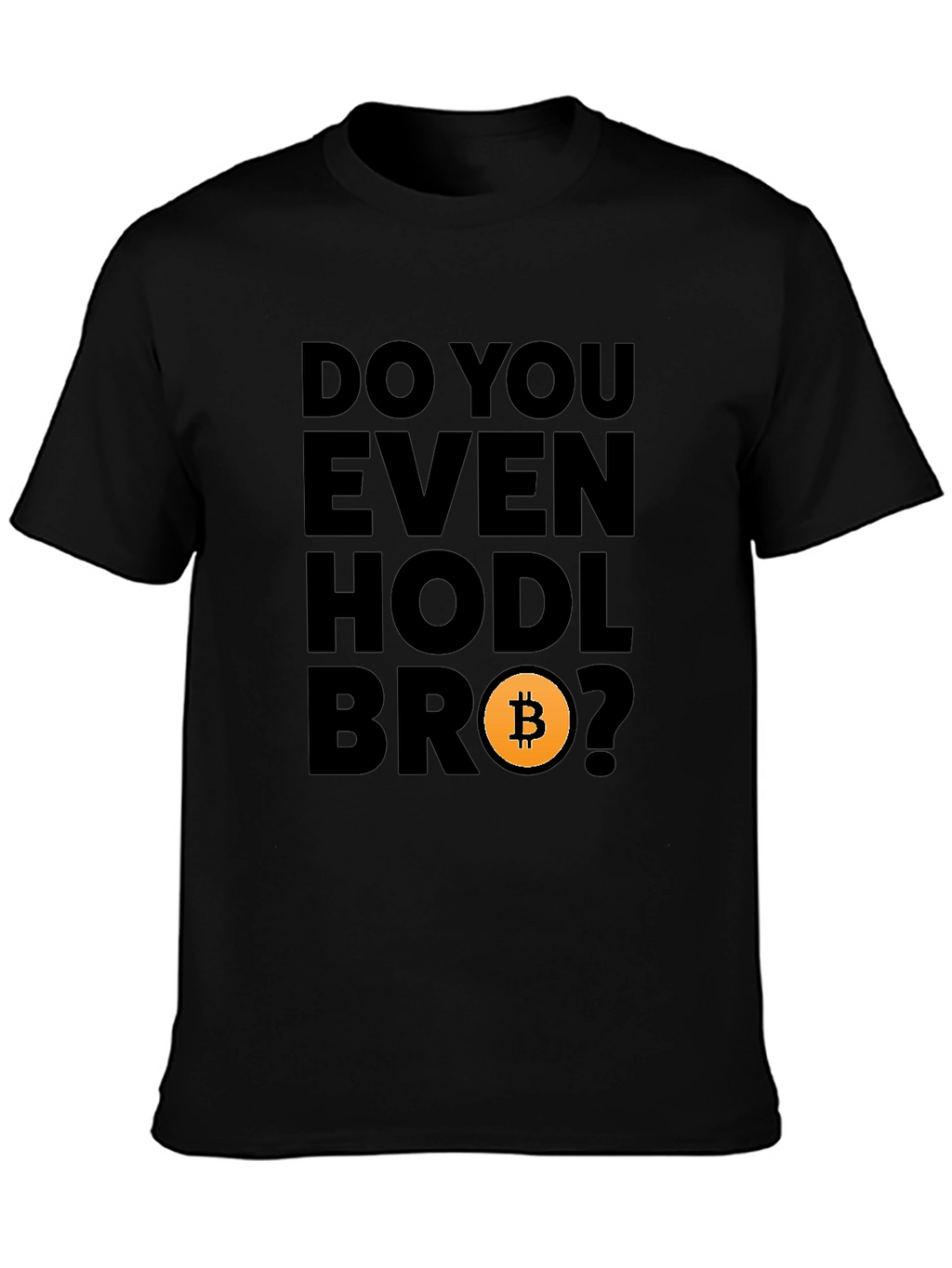 Do You Even Hodl Bro? Bitcoin Crypto T-Shirt