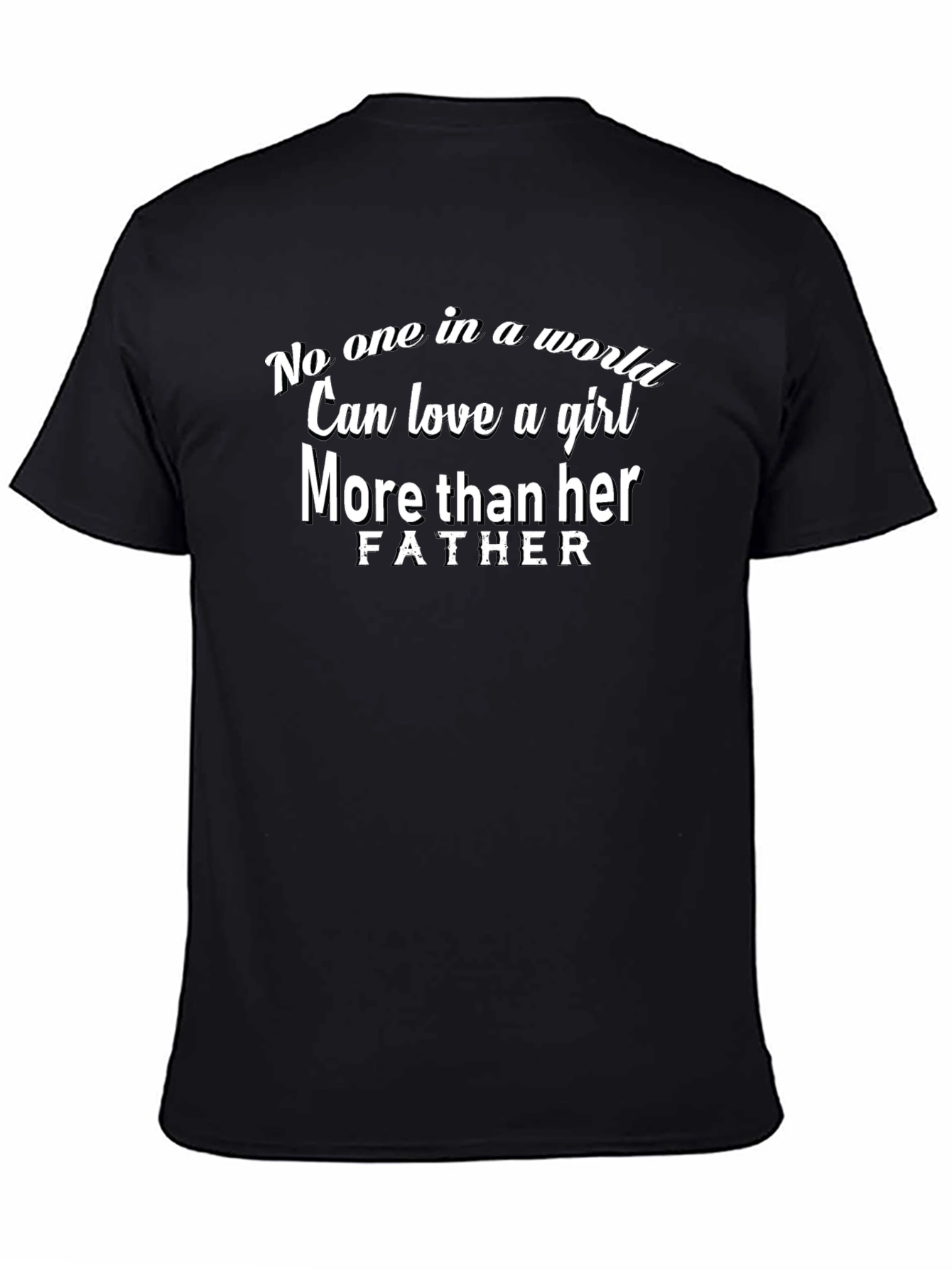 Dads Love T-Shirt - No One Can Love a Girl More Than Her Father