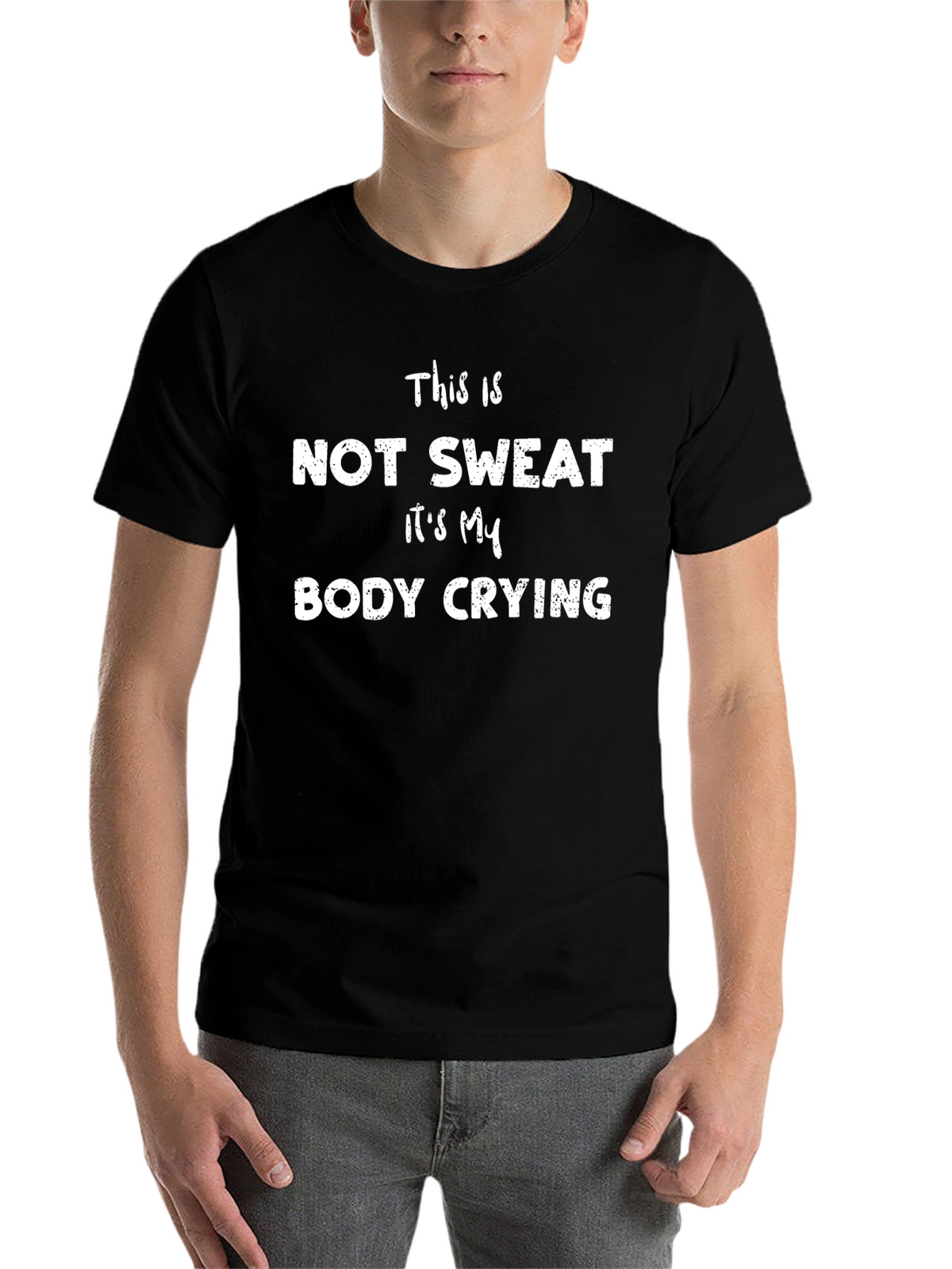Funny Workout T-Shirt: Not Sweat Body Crying!
