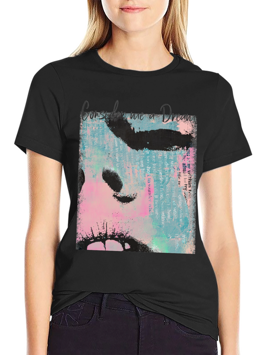 Consider Me a Dream T-Shirt